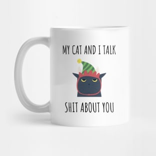 My Cat and I Talk Shit About You Mug